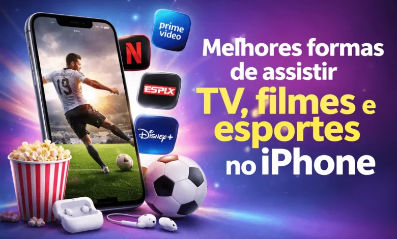 iPhone exibindo jogo de futebol na tela com ícones de apps de streaming ao redor e texto “Melhores formas de assistir TV, filmes e esportes no iPhone”